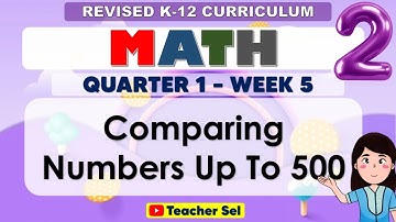 Math 2 Quarter 1 Week 5 Revised K-12 -  Comparing Numbers up to 500