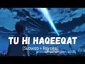 Tu hii Haqeeqat [Slowed And Reverb] - Javed Alii | Tum Mile | Lofi Bollywood | Lost Forever Mp3 Song