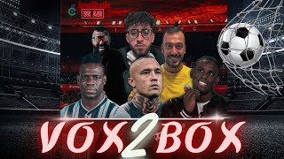 VOX TO BOX PODCAST! w/Balotelli, Nainggolan, Viviano, Er Faina e En3rix