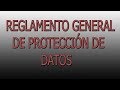 Reglamento general de proteccion de datos