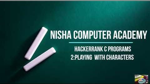 2:Playing with characters|| c program in Hackerrank-NISHA COMPUTER ACADEMY