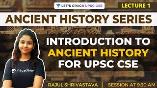 L1: Introduction to Ancient History | Ancient History for UPSC CSE/IAS | Rajul Shrivastava