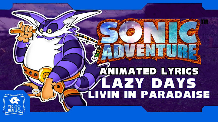 SONIC ADVENTURE "LAZY DAYS (LIVIN' IN PARADISE) " ANIMATED LYRICS