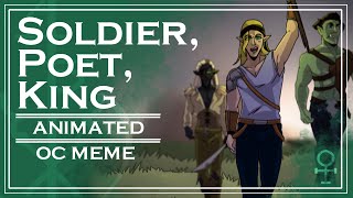 Soldier, Poet, King | ANIMATED OC MEME