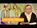 LA MUJER DEL PERFUME - BIBLIA Y ESPIRITUALIDAD - HNA GLENDA OFICIAL