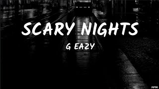 G Eazy - Scary Nights (Lyrics)