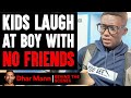 Kids LAUGH At Boy With NO FRIENDS (Behind The Scenes) | Dhar Mann Studios