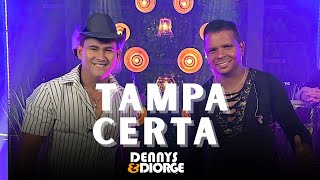 Dennys & Diorge Os Corujão | Tampa Certa  ( Vídeo clipe )