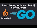 Learn Go with Me  -  Part 1 | Series Kickoff