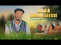 BAGA BIRRAA GEESSE Habtaamuu Asaffaa New Ethiopian Oromo Music 2025 BAGA BIRRAA GEESSE Habtaamuu Asaffaa New Ethiopian Oromo Music 2025