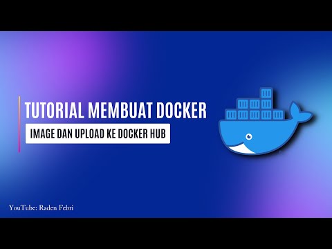 Video: Bagaimana cara saya mengunggah ke hub Docker?