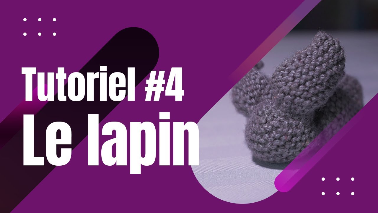 Capsule #4 Projet tricot pour les enfants : le lapin
