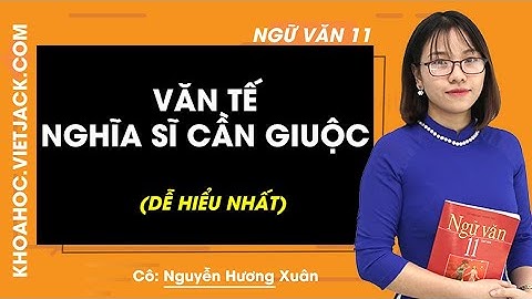Văn tế nghĩa sĩ Cần Giuộc - Văn 11 - Cô Nguyễn Hương Xuân 2020 (DỄ HIỂU NHẤT)