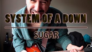 System Of A Down - Sugar (guitar cover)