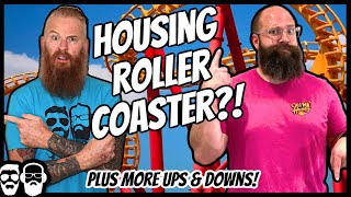 The Housing Market Roller Coaster!? What is happening? Is this good or bad?