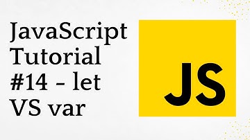 JavaScript Tutorial #14 - let VS var