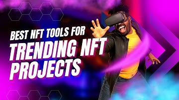 Best NFT Tools for Trending NFT Projects in 2023