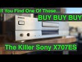 If You Find One of These... BUY BUY BUY, The Killer Sony X707ES CD PLAYER