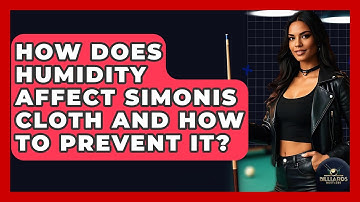 How Does Humidity Affect Simonis Cloth And How To Prevent It? - Billiards Hustlers