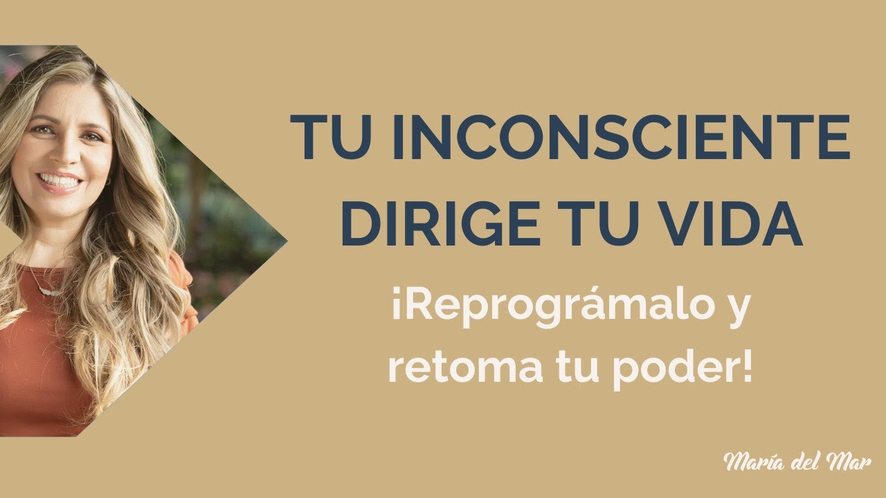 Tu inconsciente dirige tu vida: ¡Reprográmalo y retoma tu poder!