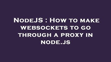 NodeJS : How to make websockets to go through a proxy in node.js