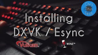 How to Install DXVK and Esync | Fix Low FPS in Linux