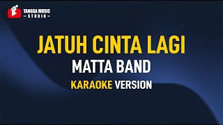 Matta Band - Jatuh Cinta Lagi (Karaoke)