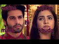 Mahiya Maine Tujhko Hi Mana Khuda Udaan Whatsapp Status