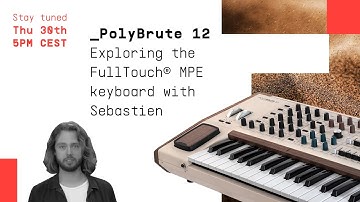 PolyBrute 12 Livestream | _Exploring the FullTouch® MPE keyboard with Sebastien