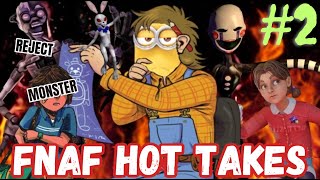 Your Fnaf Hot Takes 2: Extra Salty Boogaloo