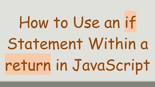 How to Use an if Statement Within a return in JavaScript