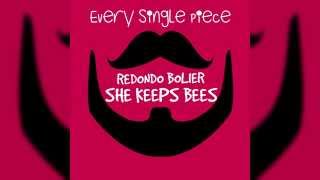 Redondo  Bolier Ft She Keeps Bees   Every Single Piece