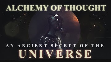 Alchemy Of Thought | An Ancient Secret Of The Universe