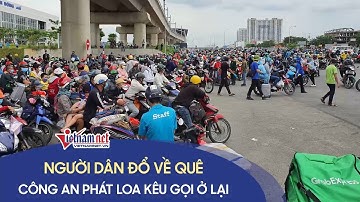 Dân nghèo TP. HCM đổ về quê gây ùn tắc, công an lập rào, phát loa vận động ở lại