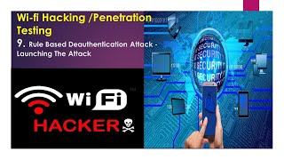 Wi-fi Hacking | Penetration Testing | Rule Based Deauthentication Attack - Launching The Attack