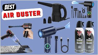 Best Air Duster 2024 | The Best Air Duster That Will Help You Clean Everything Quick And Easily