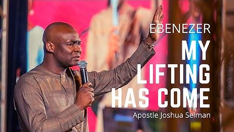 My LIFTING HAS COME #EBENEZER • #ApostleJoshuaSelman @KoinoniaGlobal