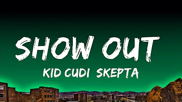 Kid Cudi, Skepta, Pop Smoke - Show Out (Lyrics)  | 25 Min