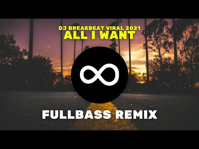 DJ ALL I WANT BREAKBEAT FULLBASS REMIX 2021 class=