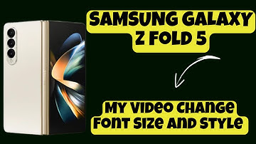 Change Font Size And Style SAMSUNG GALAXY Z FOLD 5 || How to set font styling of videos