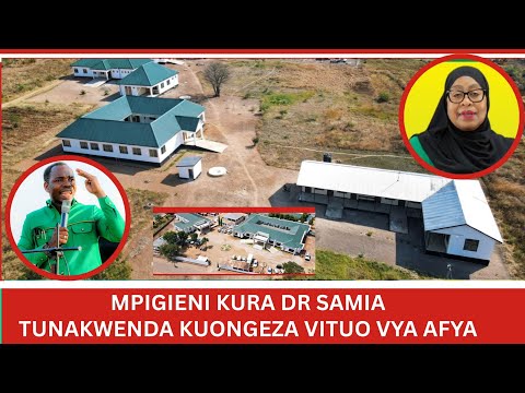 KATAMBI MPENI KURA DR SAMIA NIMEFANYANAE KAZI NAMFAHAMU TUNAKWENDA KUONGEZA VITUO VYA AFYA NA ZAHA