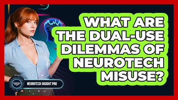 What Are The Dual-use Dilemmas Of Neurotech Misuse? - Neurotech Insight Pro