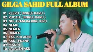 GILGA SAHID ALBUM PALING VIRAL SPESIAL SINGLE BARU-KLERU-RUCAH-NGLARANI RA KIRO KIRO-NEMU-FULL ALBUM