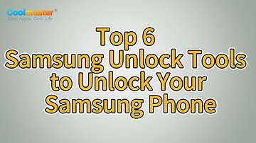 Samsung Unlock Tool: Top 6 Software to Unlock Samsung Phones