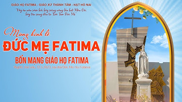 THÁNH LỄ MỪNG KÍNH ĐỨC MẸ FATIMA - BỔN MẠNG GIÁO HỌ FATIMA. 18g00, thứ sáu, 12.5.2023