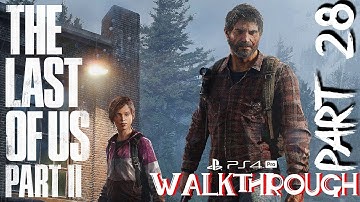 The Last Of Us Part 2 Gameplay Walkthrough Part 28 | PS4 PRO