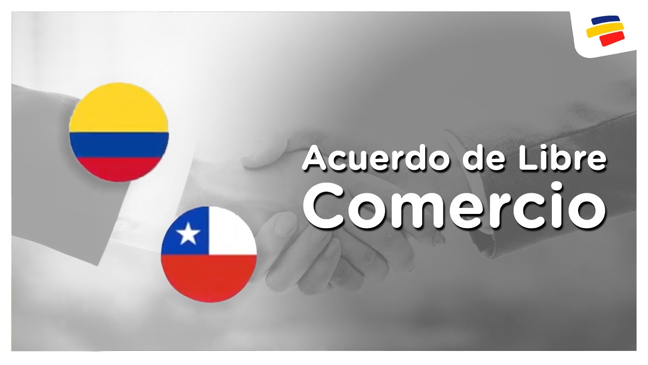 Acuerdo de Libre Comercio Chile Colombia CI Bancolombia YouTube