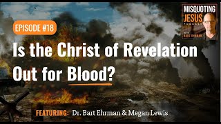 Is the Christ of Revelation Out for Blood?