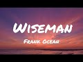 Frank Ocean - Wiseman (Lyrics)