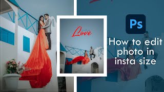 how to edit prewedding photo in perfect insta size | #photoshop full tutorial screenshot 3
